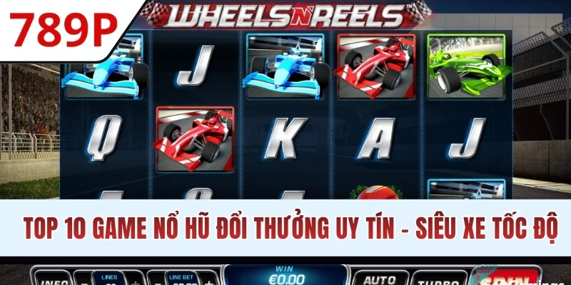 Top 10 game nổ hũ đổi thưởng uy tín - Siêu Xe Tốc Độ