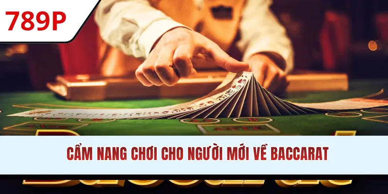 Cẩm nang chơi cho người mới về Baccarat
