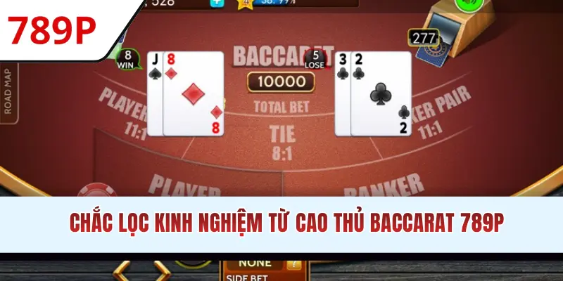 Chắc lọc kinh nghiệm từ cao thủ Baccarat 789P