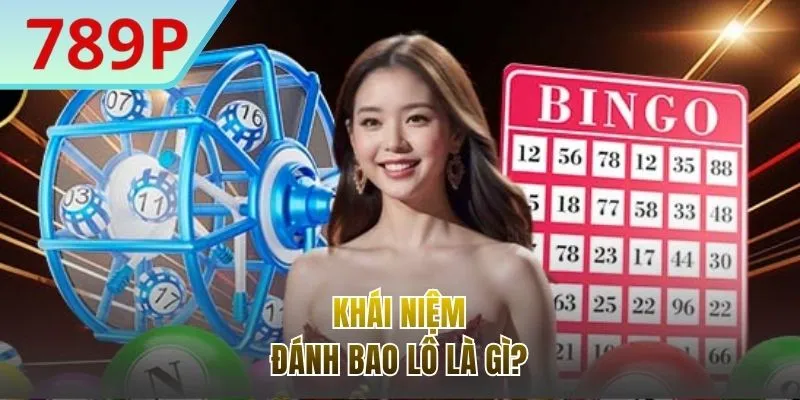 Giải thích khái niệm quen thuộc đánh bao lô là gì?