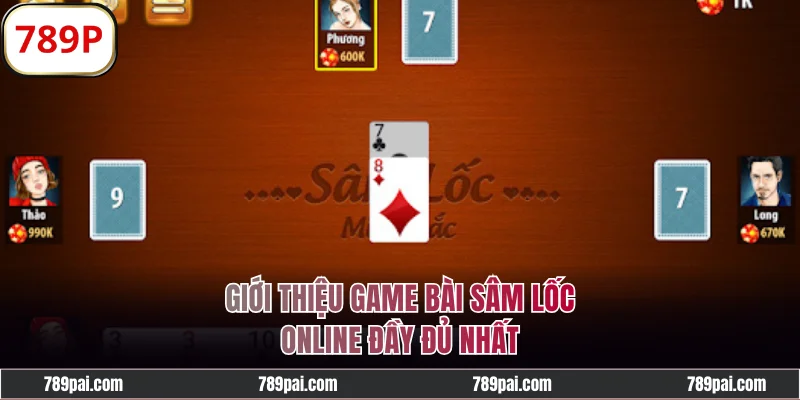 Giới thiệu game bài Sâm Lốc online đầy đủ nhất